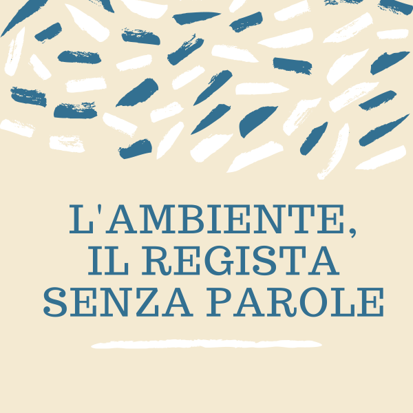L'ambiente, il regista senza parole