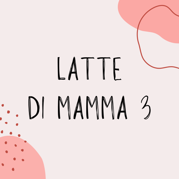 Latte di mamma 3