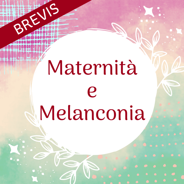 Maternità e Melanconia