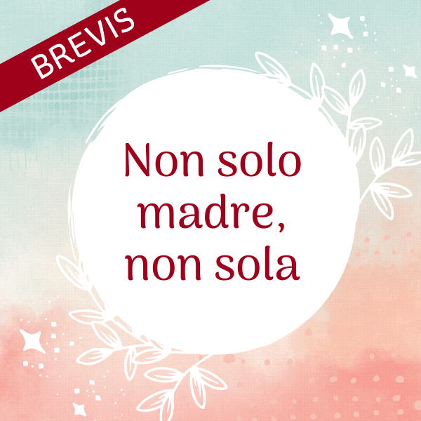 Non solo madre non sola